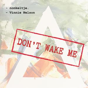 Don't wake me