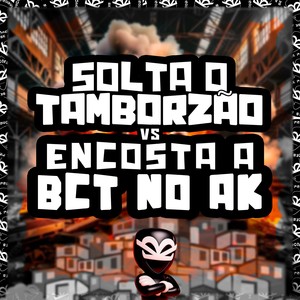 SOLTA O TAMBORZÃO VS ENCOSTA A BCT NO AK (Explicit)