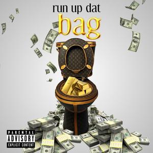 run up dat bag (Explicit)