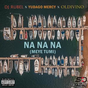 Na Na Na Meye Tumi (feat. Yudago Mercy & Oldivino) (Explicit)