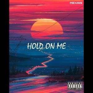 Hold On Me (Explicit)