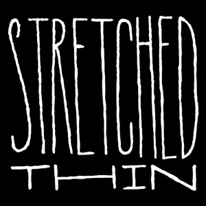 Stretched Thin