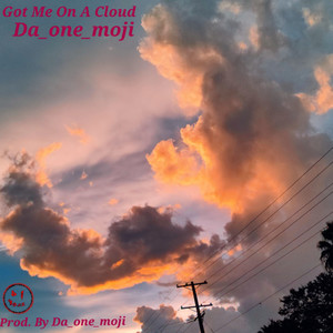 Got Me On A Cloud (Explicit)