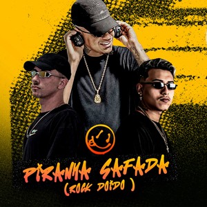 PIRANHA SAFADA (ROCK DOIDO) (Explicit)
