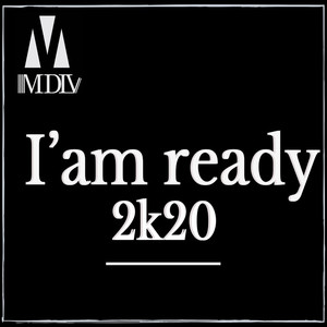 I'am ready 2k20