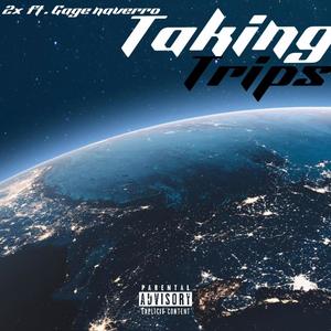 Taking trips (feat. Gage Navarro)