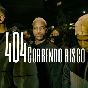 404 - Correndo Risco (Explicit)