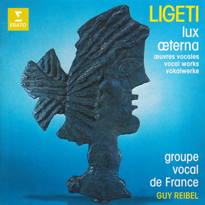 Ligeti: Lux æterna and Other Vocal Works