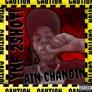 Ain Changing (Explicit)