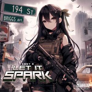 Let It Spark (feat. Enny B & Jieken Beats) [Explicit]