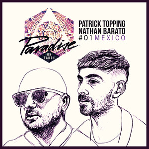 Paradise on Earth 01 Mexico mixed by Patrick Topping and Nathan Barato (Mixed Version)