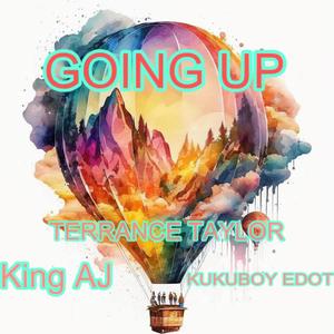 Going Up (feat. Terrence taylor & Kukuboy Edot) (Explicit)