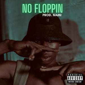 NO FLOPPIN (Explicit)