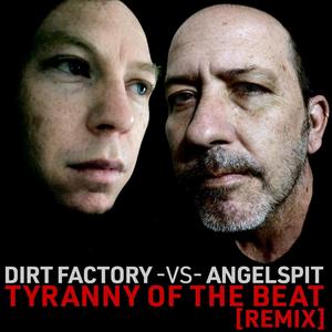 Tyranny of the Beat (Dirt Factory Remix) [Explicit]