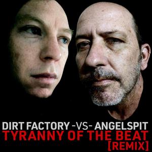 Tyranny of the Beat (Dirt Factory Remix|Explicit)