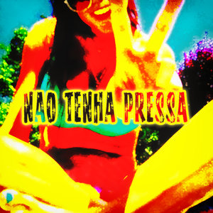 Nao Tenha Pressa