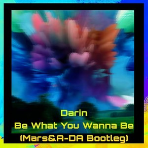 Darin-Be What You Wanna Be (Mars Basement / A-DA remix)
