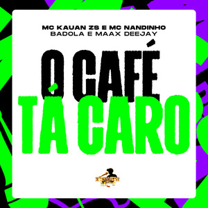 O Café ta Caro (Explicit)