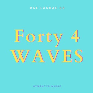 Forty 4 Waves