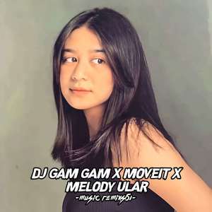 DJ Gam Gam X Moveit X Melody Ular - Inst