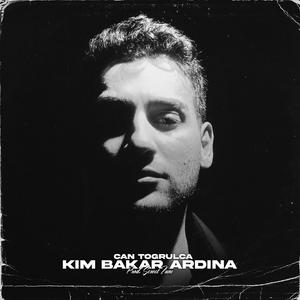 Kim Bakar Ardına (feat. Can Toğrulca)