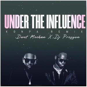 Under the Influence (feat. Dwet Mechan) [Konpa Remix]