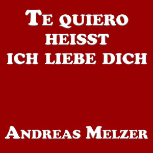 Te Quiero Heisst Ich Liebe Dich