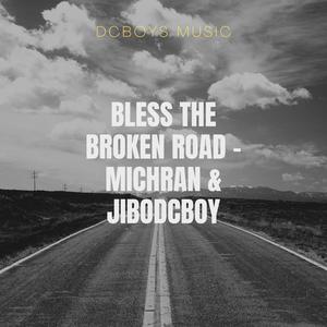 Bless the broken road (Michran & JiBODCboy)