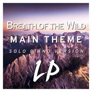 Breath of the Wild Main Theme (From "The Legend of Zelda: Breath of the Wild") [Solo Piano Version]