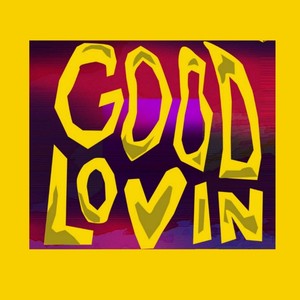 Good Lovin (Explicit)