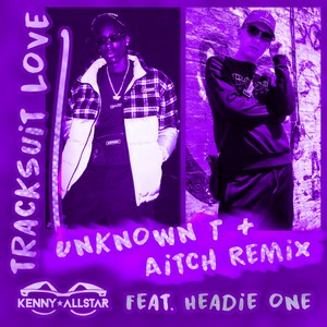 Tracksuit Love (Aitch & Unknown T Remix|Explicit)