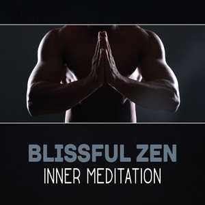 Blissful Zen: Inner Meditation – Greatitude & Joy, Spiritual Path, 111 Way of Buddhism, Relaxing Music Oasis