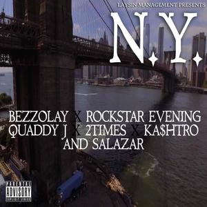 N.Y. (feat. Bezzolay, Rockstar Evening, Quaddy J, 2Times, Ka$htro & Salazar) [Explicit]