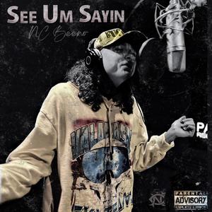 See Um Sayin (Explicit)