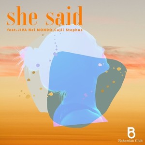 she said (feat. JIVA Nel MONDO & Calli Stephus)