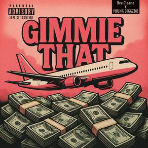 GIMMIE THAT (feat. YoungDiggz88) (Explicit)