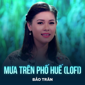 Mưa Trên Phố Huế (Lofi)