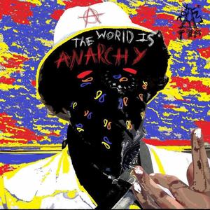 THE WORLD IS ANARCHY (Explicit)