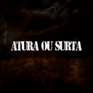 Atura ou Surta (Explicit)