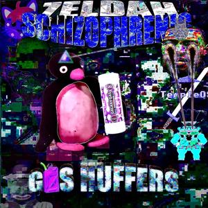 SCHIZOPHRENIC GAS HUFFERS (Explicit)