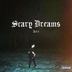 Scary Dreams (Act 1) [Explicit]