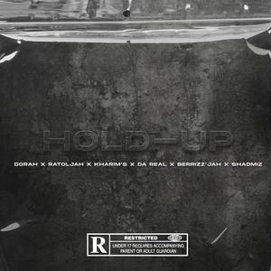 Hold-up (feat. Dorah, Ratoljah, Da Real, Berrizz'jah & ShadMiz) [Explicit]