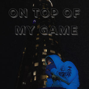 On Top Of My Game (Explicit)