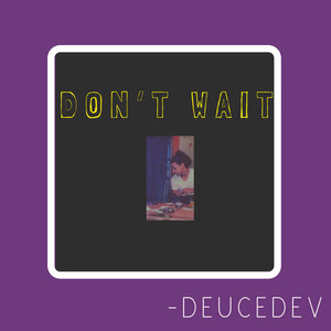 Don't Wait