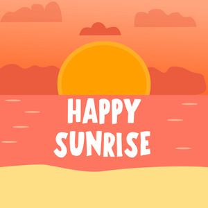 Happy Sunrise (Explicit)
