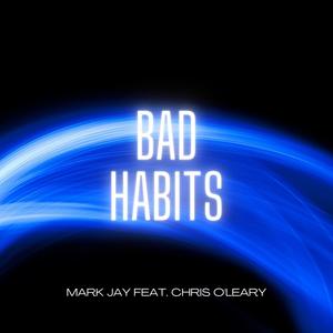 Bad Habits (feat. Chris O'Leary)