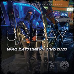 U.S.BAY WHO DAT?? (NEVA WHO DAT) (Radio Edit)