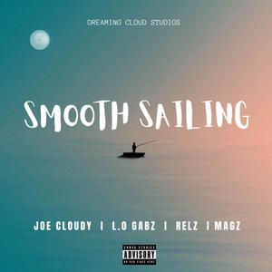 Smooth Sailing (feat. Joe Cloudy, Relz & Magz) [Explicit]