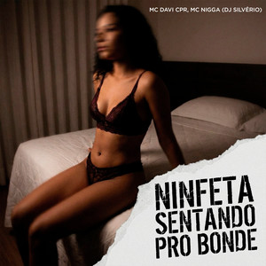 Ninfeta Sentando Pro Bonde (Explicit)