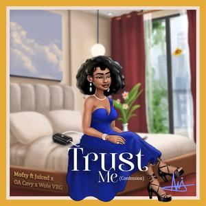 Trust Me (Confession) (feat. Juiced, O.A Cavy & Wole VBG)